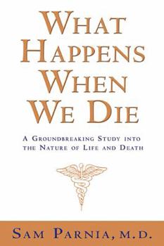 Paperback What Happens When We Die?: A Groundbreaking Study Into the Nature of Life and Death Book