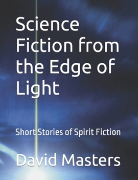 Paperback Science Fiction from the Edge of Light: Short Stories of Spirit Fiction Book