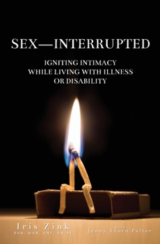 Paperback Sex-Interrupted: Igniting Intimacy While Living With Illness or Disability Book