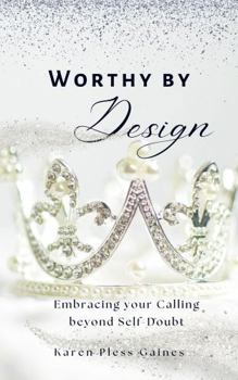 Paperback Worthy by Design: Embracing Your Calling Beyond Self-Doubt Book