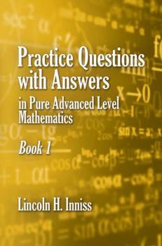 Paperback Practice Questions with answers in Pure Advanced Level Mathematics Book 1 Book