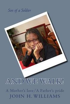 Paperback And we WALK!: A mother's love and A father's pride Book