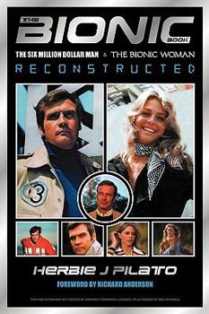 Paperback The Bionic Book: The Six Million Dollar Man and the Bionic Woman Reconstructed Book