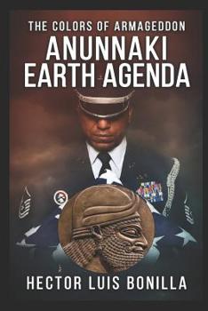 Paperback The Colors of Armageddon: Anunnaki Earth Agenda Book