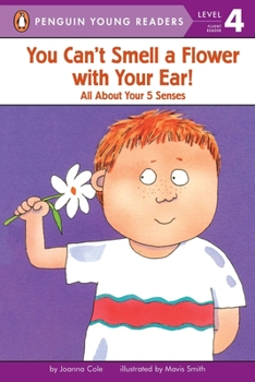 Paperback You Can't Smell a Flower with Your Ear!: All about Your Five Senses Book