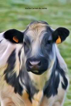 Vache Carnet de notes: Journal A5 ligné original de 119 pages- Une belle idée de cadeau pour les amoureux des animaux (French Edition)