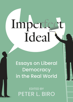 Paperback Imperfect Ideal: Essays on Liberal Democracy in the Real World Book