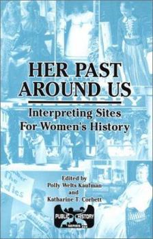 Hardcover Her Past Around Us: Interpreting Sites for Women's History Book
