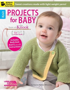 Paperback Projects for Baby Made with the Knook: Sweet Creations Made with Light Weight Yarns!; Now You Can Knit with a Crochet Hook; Includes Both Knit and Kno Book