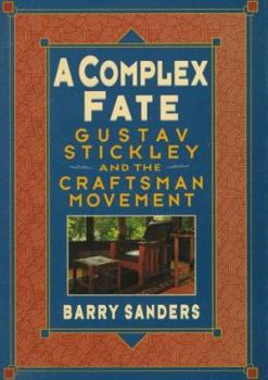 Hardcover A Complex Fate: Gustav Stickley and the Craftsman Movement Book