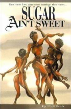 Sugar Ain't Sweet: First Comes Love, Then Comes Marriage, Then Comes...