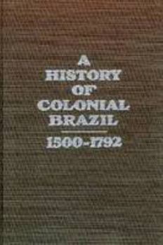Paperback A History of Colonial Brazil, 1500-1792 Book