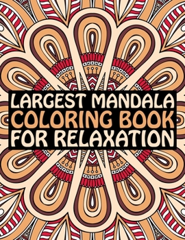 Paperback Largest Mandala Coloring Book For Relaxation: Mandalas coloring books for beginners 60 Largest Mandala Coloring Book Features 60 Different Unique Colo Book