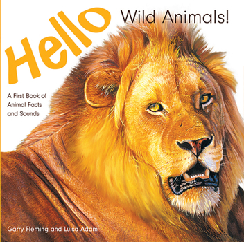 Board book Hello Wild Animals!: A First Book of Animal Facts and Sounds Book