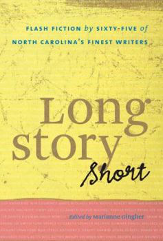 Hardcover Long Story Short: Flash Fiction by Sixty-Five of North Carolina&#65533;s Finest Writers Book