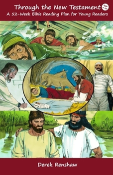 Through the New Testament: A 52-week Bible Reading Plan for Young Readers (Through the Bible Children's Devotionals)