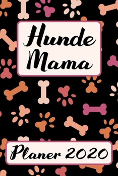 Paperback HUNDE MAMA Planer 2020: Pinker Kalender Hundemama Terminplaner - Frauchen Terminkalender Wochenplaner, Monatsplaner & Jahresplaner f?r Hundefr [German] Book