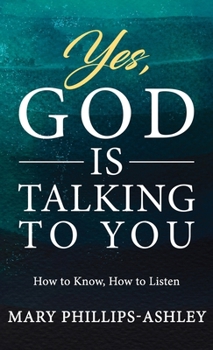 Hardcover Yes, God is Talking to You!: How to Know, How to Listen Book