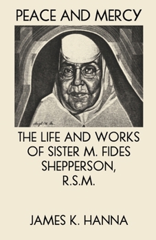 Peace and Mercy: The Life and Works of Sister M. Fides Shepperson, R.S.M.
