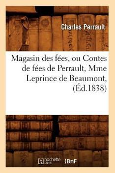 Magasin Des Fa(c)Es, Ou Contes de Fa(c)Es de Perrault, Mme Leprince de Beaumont, (A0/00d.1838)