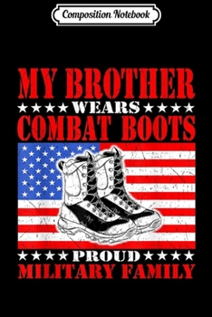 Paperback Composition Notebook: My Brother Wears Combat Boots Proud Military Family Sibling Journal/Notebook Blank Lined Ruled 6x9 100 Pages Book