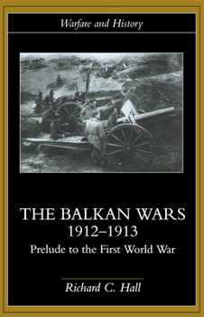 Paperback The Balkan Wars 1912-1913: Prelude to the First World War Book
