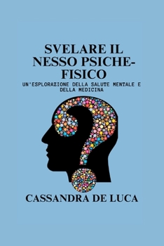 Paperback Svelare il nesso psiche-fisico: Un'esplorazione della salute mentale e della medicina [Italian] Book