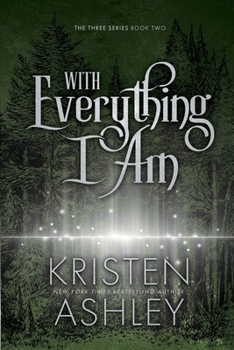 With Everything I Am - Book #2 of the Three
