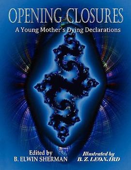 Paperback OPENING CLOSURES -- A Young Mother's Dying Declarations Book