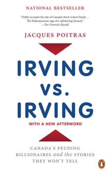 Paperback Irving vs. Irving: Canada's Feuding Billionaires and the Stories They Won't Tell Book