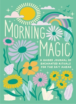 Diary Morning Magic: A Guided Journal of Enchanted Rituals for the Day Ahead Book