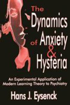Paperback The Dynamics of Anxiety & Hysteria: An Experimental Application of Modern Learning Theory to Psychiatry Book