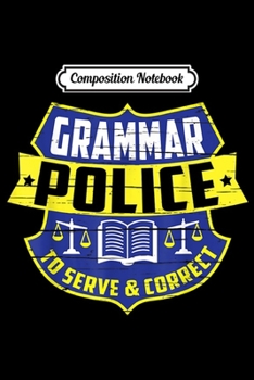 Composition Notebook: English Grammar Police - Teacher Quotes Literary Gift  Journal/Notebook Blank Lined Ruled 6x9 100 Pages