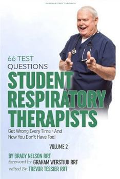 Paperback Respiratory Therapy: 66 Test Questions Student Respiratory Therapists Get Wrong Every Time: (Volume 2 of 2): Now You Don't Have Too! Book