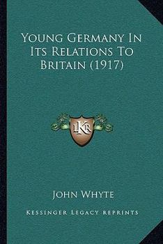 Paperback Young Germany In Its Relations To Britain (1917) Book