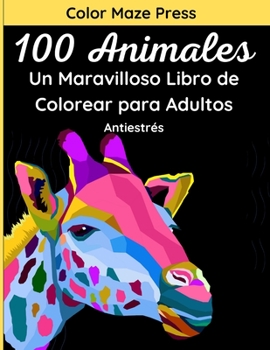 Paperback 100 Animales - Un Maravilloso Libro de Colorear para Adultos: 100 Maravillosos Dibujos de animales salvajes y domésticos, pájaros, peces e insectos co [Spanish] Book