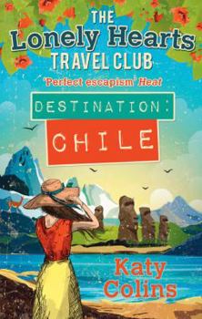the lonely hearts travel club desination chile - Book #3 of the Lonely Hearts Travel Club