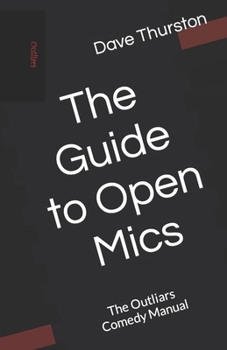The Guide to Open Mics: The Outliars Comedy Manual