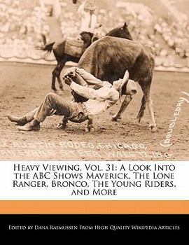 Paperback Heavy Viewing, Vol. 31: A Look Into the ABC Shows Maverick, the Lone Ranger, Bronco, the Young Riders, and More Book