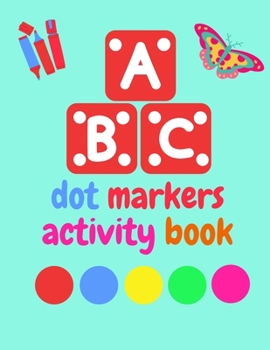 Dot Markers Activity Book ABC Animals shapes: Do a dot page a day | Giant, Large, Jumbo and Cute Art Paint Daubers Kids Activity ... Toddler, Preschool, Kindergarten, Girls, Boys