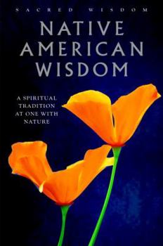 Hardcover Native American Wisdom: A Spiritual Tradition at One with Nature Book