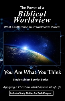 Paperback The Power of a Biblical Worldview: What a Difference Your Worldview Makes! Book