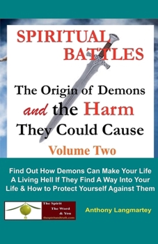 Paperback Spiritual Battles: The Origin of Demons and the Harm They Could Cause Book