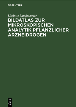 Hardcover Bildatlas Zur Mikroskopischen Analytik Pflanzlicher Arzneidrogen [German] Book