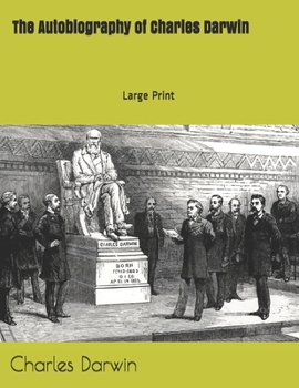 The Autobiography of Charles Darwin: Large Print