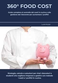 360° FOOD COST: Guida completa al controllo dei costi in cucina e alla gestione del ristorante per aumentare i profitti (Italian Edition)