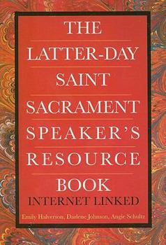 The Latter-Day Saint Sacrament Speaker's Resource Book