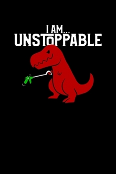 I Am… Unstoppable: Funny T-Rex Dinosaur Blank Composition Notebook for Journaling & Writing (120 Lined Pages, 6" x 9")