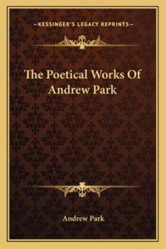 Paperback The Poetical Works Of Andrew Park Book