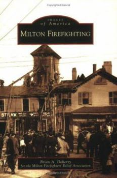 Milton Firefighting (Images of America: Massachusetts) - Book  of the Images of America: Massachusetts